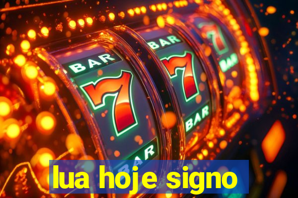 lua hoje signo